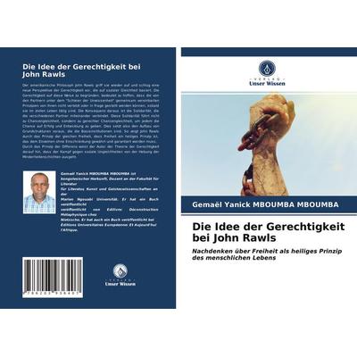 Die Idee der Gerechtigkeit bei John Rawls, Taschenbuch von Gemael Yanick Mboumba Mboumba, Verlag Unser Wissen, 978-620-3-93640-7