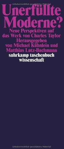 Michael Kühnlein - Unerfüllte Moderne?: Neue Perspektiven auf das Werk von Charles Taylor (suhrkamp taschenbuch wissenschaft) - Preis vom 09.10.2026 07:28:09 h