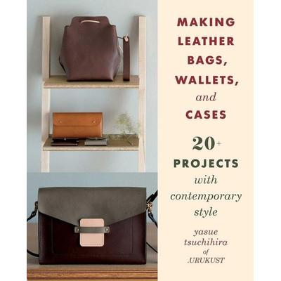 Making Leather Bags, Wallets, and Cases, Taschenbuch von Yasue Tsuchihira, Globe Pequot Publishing, 978-0-8117-3831-6