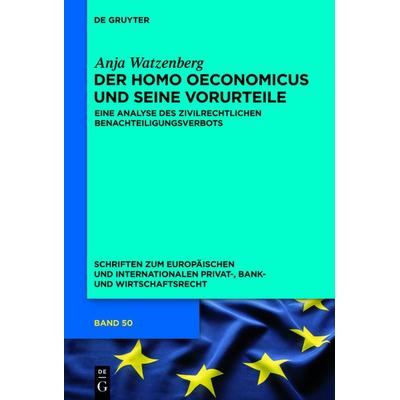 Der homo oeconomicus und seine Vorurteile, Gebundene Ausgabe von Anja Watzenberg, De Gruyter, 978-3-11-034257-4