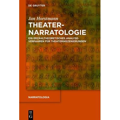 Theaternarratologie, Taschenbuch von Jan Horstmann, De Gruyter, 978-3-11-070904-9