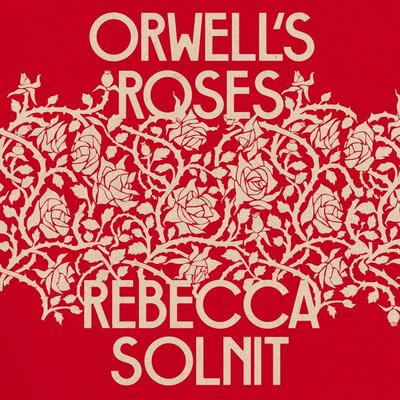 Orwell's Roses - Rebecca Solnit, Audio, 9781783787807