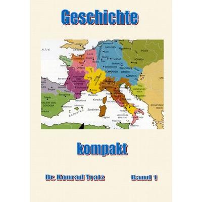 Geschichte kompakt, Taschenbuch von Konrad Tratz, BoD – Books on Demand, 978-3-8192-4769-9