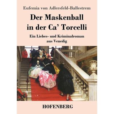 Der Maskenball in der Ca' Torcelli, Taschenbuch von Eufemia Adlersfeld-Ballestrem, Henricus - Edition Deutsche Klassik, 978-3-7437-5713-4