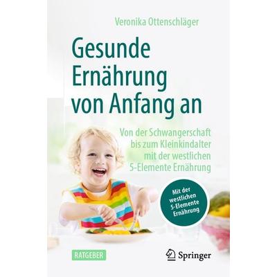 Gesunde Ernährung von Anfang an, Taschenbuch von Veronika Ottenschläger, Springer Berlin, 978-3-662-63767-8