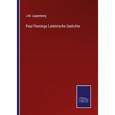 Paul Flemings Lateinische Gedichte, Taschenbuch von J. M. Lappenberg, Salzwasser Verlag, 978-3-368-59426-8