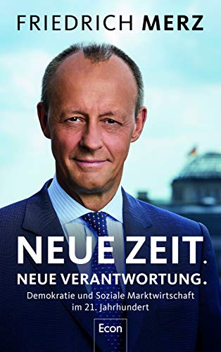 Friedrich Merz - Neue Zeit. Neue Verantwortung.: Demokratie und Soziale Marktwirtschaft im 21. Jahrhundert - Preis vom 17.10.2026 19:25:27 h