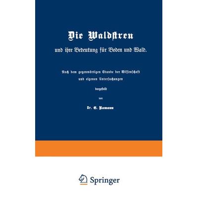 Die Waldstreu und ihre Bedeutung für Boden und Wald, Taschenbuch von E. Ramann, Springer Berlin, 978-3-642-90286-4