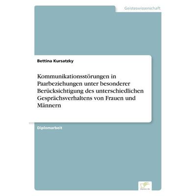 Kommunikationsstörungen in Paarbeziehungen unter besonderer Berücksichtigung des unterschiedlichen Gesprächsverhaltens von Frauen und Männern,