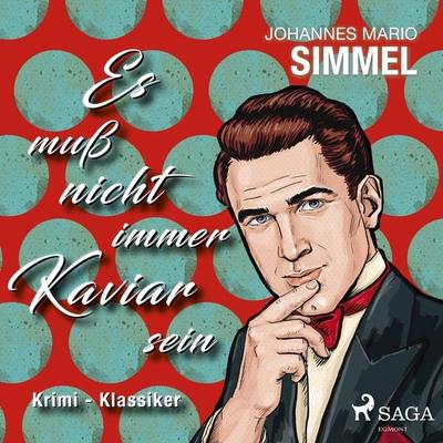 Es muß nicht immer Kaviar sein - Krimi - Klassiker - Johannes Mario Simmel, Audio, 9783946180050