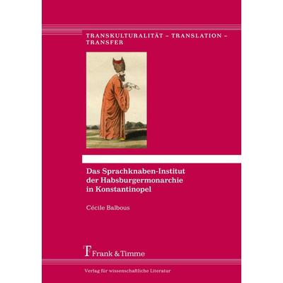 Das Sprachknaben-Institut der Habsburgermonarchie in Konstantinopel, Taschenbuch von Cécile Balbous, Frank & Timme, 978-3-7329-0149-4
