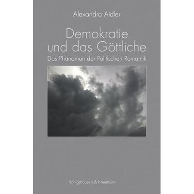 Demokratie und das Göttliche, Taschenbuch von Alexandra Aidler, Königshausen u. Neumann, 978-3-8260-4817-3