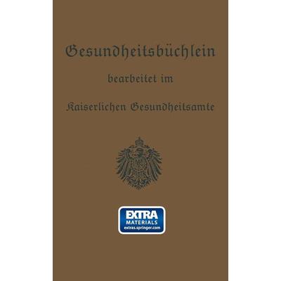 Gesundheitsbüchlein, Taschenbuch von Kaiserlichen Gesundheitsamte, Springer Berlin, 978-3-662-36154-2