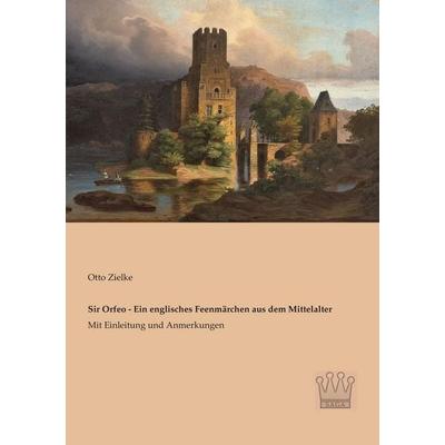 Sir Orfeo - Ein englisches Feenmärchen aus dem Mittelalter, Taschenbuch von , SAGA, 978-3-944349-67-1