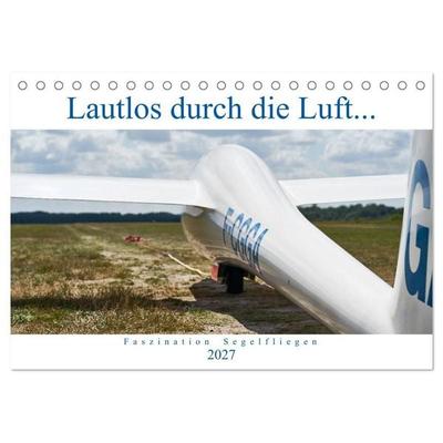 Lautlos durch die Luft - Faszination Segelfliegen (Tischkalender 2027 DIN A5 quer), CALVENDO Monatskalender