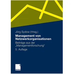 Management von Netzwerkorganisationen, Fachbücher von Jörg Sydow