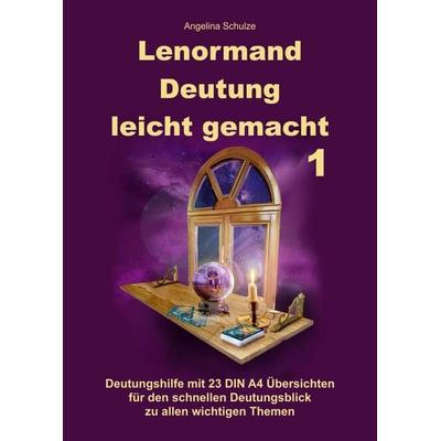 Lenormand Deutung leicht gemacht 1, Gebundene Ausgabe von Angelina Schulze, Angelina Schulze Verlag, 978-3-96738-187-0