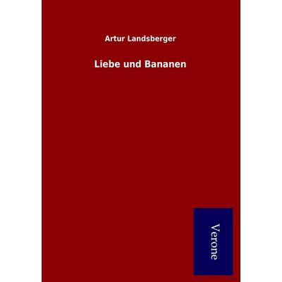 Liebe und Bananen, Taschenbuch von Artur Landsberger, BoD - Books on Demand