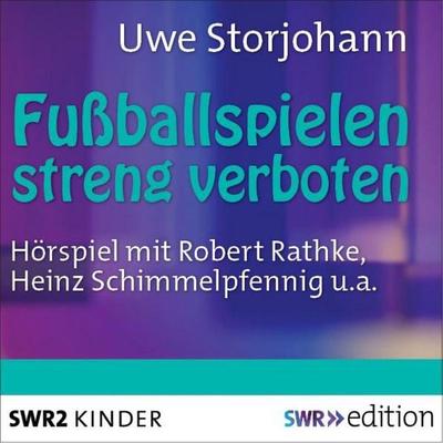 Fussballspielen streng verboten - Uwe Storjohann, Audio, 9783932501623