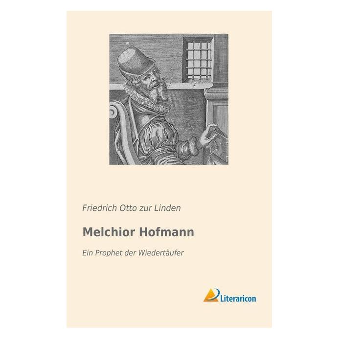 Literaricon Melchior Hofmann (Deutsch, Softcover, Friedrich Otto Zur Linden) (55964144)