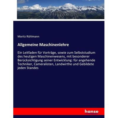 Allgemeine Maschinenlehre, Taschenbuch von Moritz Rühlmann, Hansebooks, 978-3-7436-3784-9