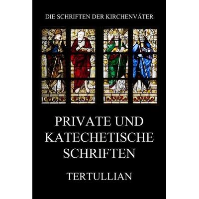 Private und katechetische Schriften, Taschenbuch von Tertullian, Jazzybee Verlag, 978-3-8496-6760-3