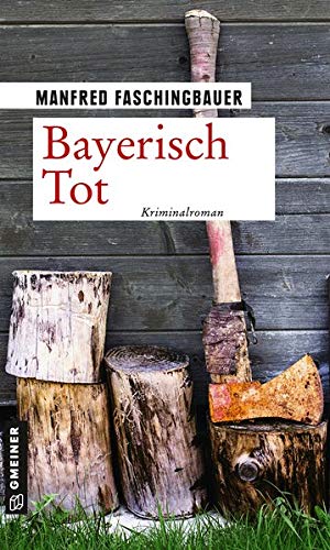 Manfred Faschingbauer - Bayerisch Tot: Kriminalroman (Kriminalromane im GMEINER-Verlag) - Preis vom 09.10.2026 07:28:09 h