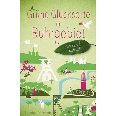 Grüne Glücksorte im Ruhrgebiet, Taschenbuch von Thomas Dörmann, Droste Verlag GmbH
