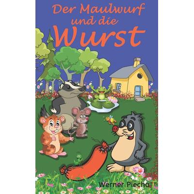 Der Maulwurf und die Wurst, Taschenbuch von Werner Piecha, BoD – Books on Demand, 978-3-7481-5628-4