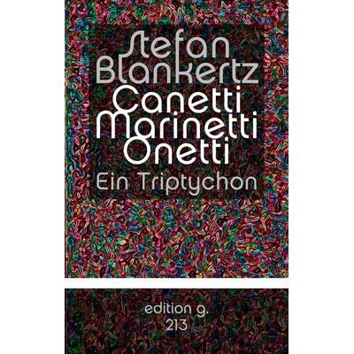 Canetti Marinetti Onetti, Taschenbuch von Stefan Blankertz, BoD – Books on Demand, 978-3-7543-0254-5