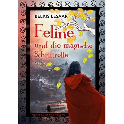 Feline / Feline und die magische Schriftrolle (Bd.3), Taschenbuch von Belkis Lesaar, Pomaska-Brand, 978-3-943304-90-9
