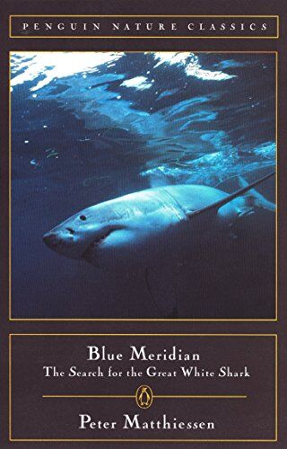 Peter Matthiessen - Blue Meridian: The Search for the Great White Shark (Classic, Nature, Penguin) - Preis vom 12.10.2026 11:37:12 h