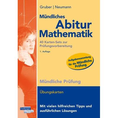 Mündliches Abitur Mathematik, 40 Karten-Sets zur Prüfungsvorbereitung, Taschenbuch von Helmut Gruber,Robert Neumann, Freiburger Verlag,