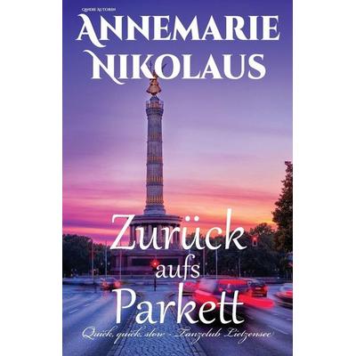 Zurück aufs Parkett, Taschenbuch von Annemarie Nikolaus, Annemarie Nikolaus, 978-2-493-39811-6