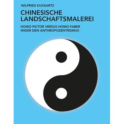 Chinesische Landschaftsmalerei, Taschenbuch von Wilfried Kuckartz, Westarp BookOnDemand, 978-3-96004-192-4