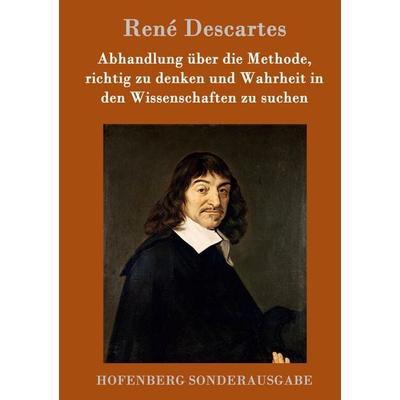 Abhandlung über die Methode, richtig zu denken und Wahrheit in den Wissenschaften zu suchen, Gebundene Ausgabe von Rene Descartes, Hofenberg,
