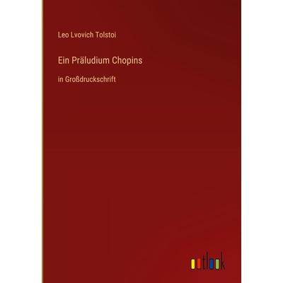 Ein Präludium Chopins, Gebundene Ausgabe von Leo Lvovich Tolstoi, Outlook, 978-3-368-29667-4