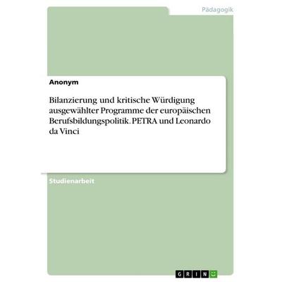 Bilanzierung und kritische Würdigung ausgewählter Programme der europäischen Berufsbildungspolitik. PETRA und Leonardo da Vinci, Taschenbuch von