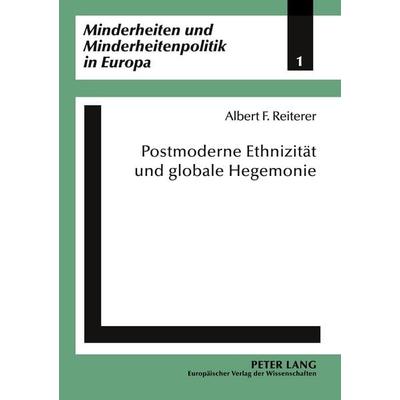 Postmoderne Ethnizität und globale Hegemonie, Taschenbuch von Albert F. Reiterer, Peter Lang GmbH, Internationaler Verlag der Wissenschaften,