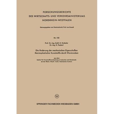 Die Änderung der mechanischen Eigenschaften thermoplastischer Kunststoffe durch Warmrecken, Taschenbuch von Karl Krekeler, VS Verlag für