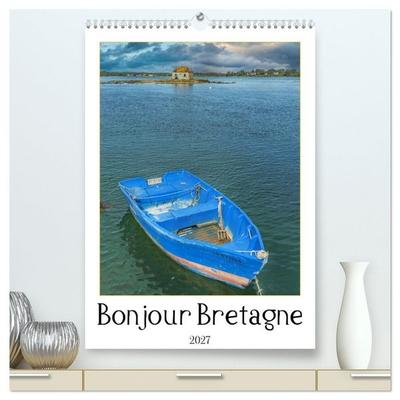 Bonjour Bretagne (hochwertiger Premium Wandkalender 2027 DIN A2 hoch), Kunstdruck in Hochglanz
