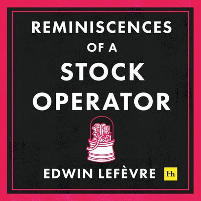 Reminiscences of a Stock Operator - Edwin Lefevre, Audio, 9781804092132