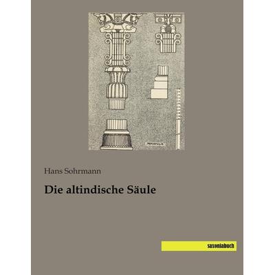 Die altindische Säule, Taschenbuch von Hans Sohrmann, Saxoniabuch.de, 978-3-95770-279-1