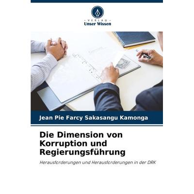 Die Dimension von Korruption und Regierungsführung, Taschenbuch von Jean Pie Farcy Sakasangu Kamonga, Verlag Unser Wissen, 978-620-8-59871-6