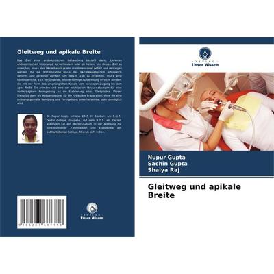 Gleitweg und apikale Breite, Taschenbuch von Nupur Gupta,Sachin Gupta,Shalya Raj, Verlag Unser Wissen, 978-620-7-66775-8