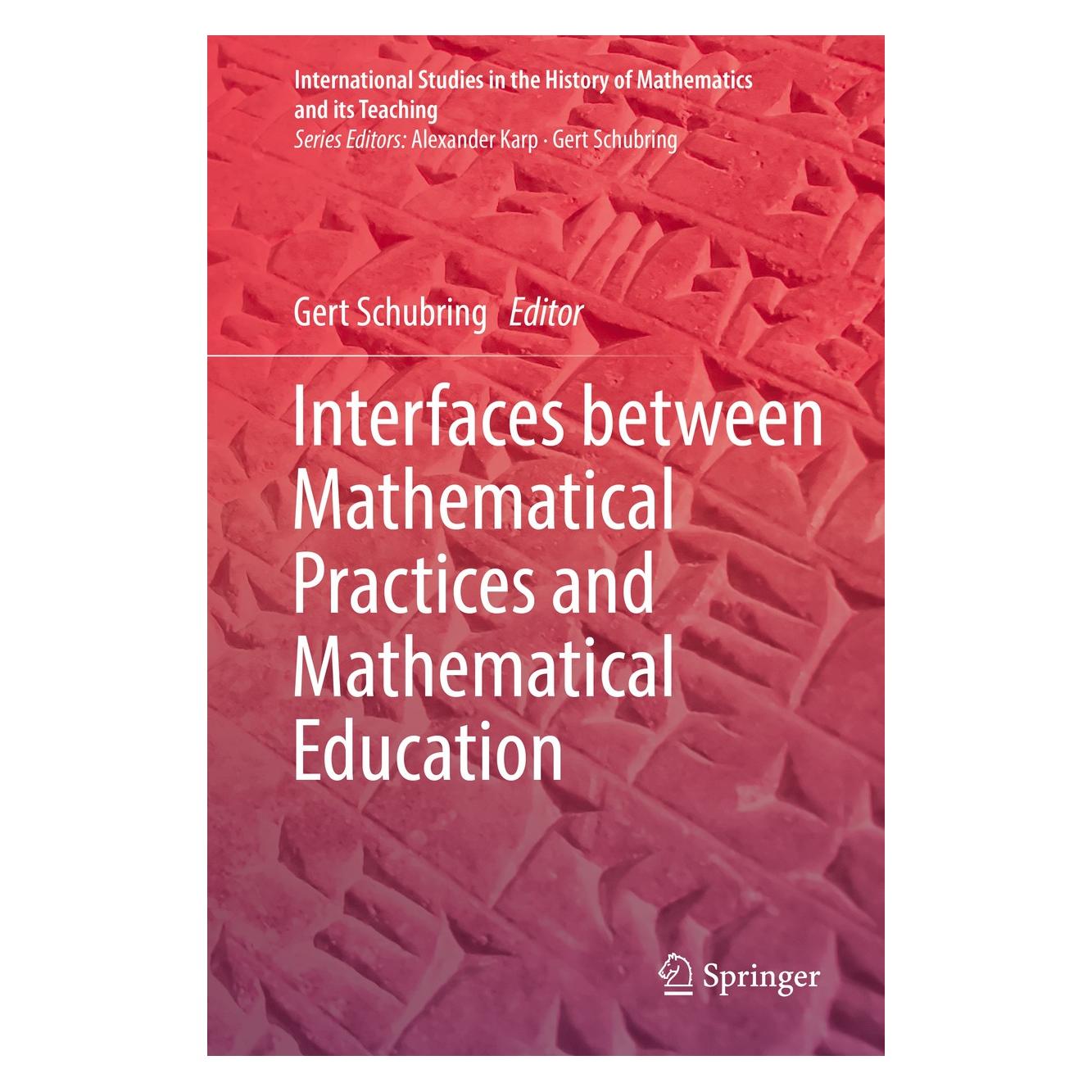 Springer Interfaces between Mathematical Practices and Mathematical Education (Englisch, Hardcover, Gert Schubring) (9783030016166)