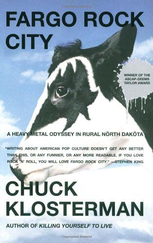 Chuck Klosterman - Fargo Rock City: A Heavy Metal Odyssey in Rural North Dakota - Preis vom 09.10.2026 07:28:09 h