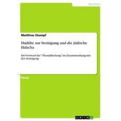 Hadithe zur Steinigung und die jüdische Halacha, Taschenbuch von Matthias Stumpf, GRIN, 978-3-668-42813-3