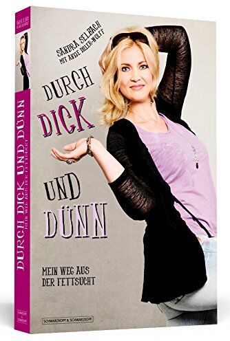 Sandra Selbach - Durch dick und dünn - Mein Weg aus der Fettsucht - Preis vom 09.10.2026 07:28:09 h