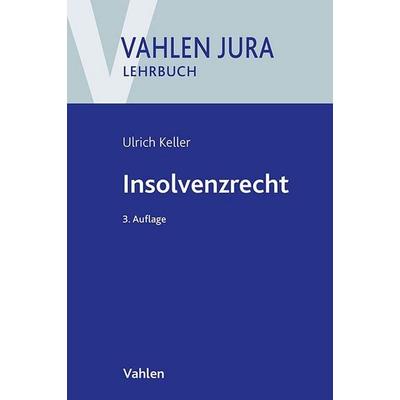 Insolvenzrecht, Taschenbuch von Ulrich Keller, Vahlen, Franz, 978-3-8006-7413-8